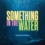 SOMETHING IN THE WATER (2024)